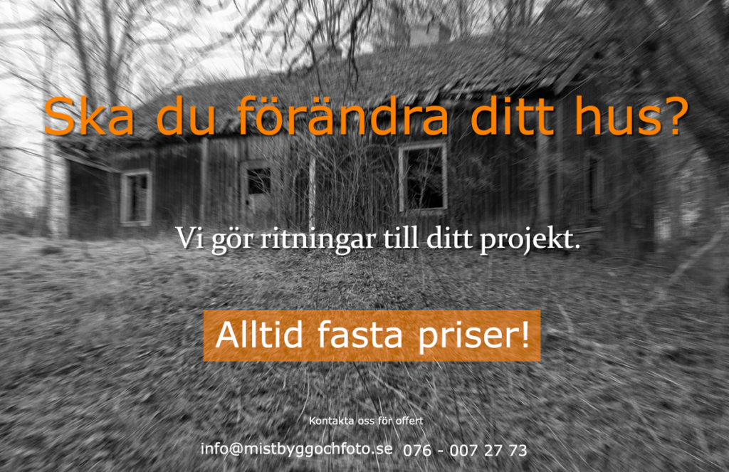 Foto av ett gammalt, nedgånget hus i svartvitt och med objektivförskjutningar som gör att bara mitten av bilden är skarp. Text: Ska du förändra ditt hus? Vi gör ritningar till ditt projekt. Alltid fasta priser! Kontakta oss för offert. info@mistbyggochfoto.se och 076-0072773